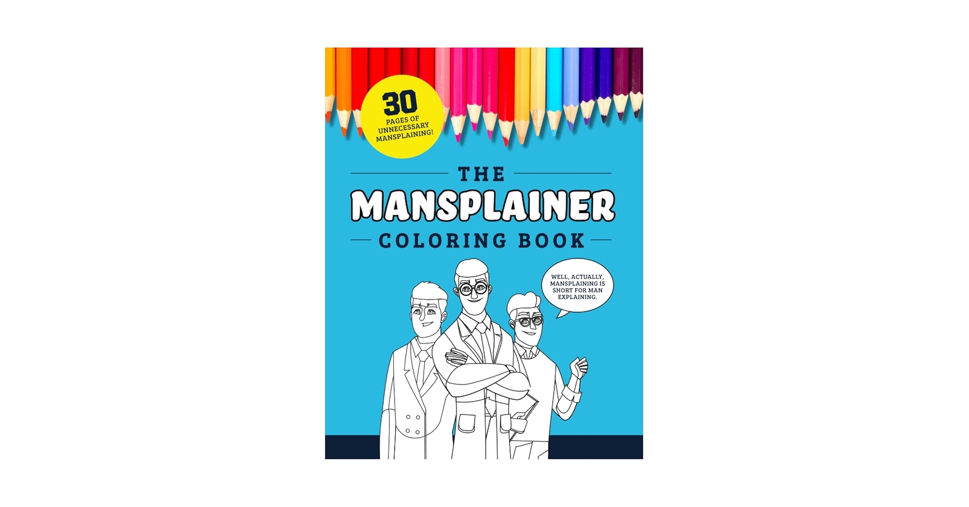 Amazon The Mansplainer Coloring Book 30 Pages Of Unnecessary Mansplaining 9798386721831 Zimmers Jenine Books