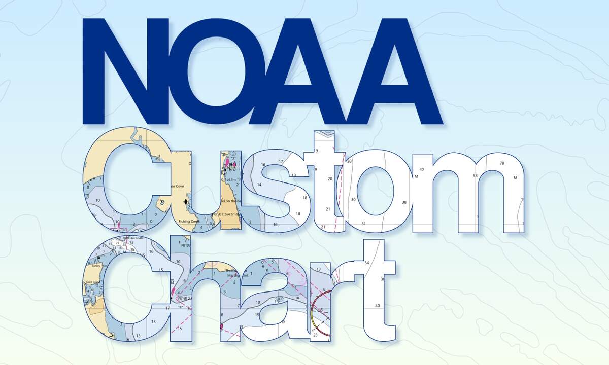 NOAA Custom Chart Version 2 0 Now Available To The Public Office Of Coast Survey